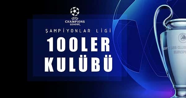 Şampiyonlar Ligi 100'ler kulübü