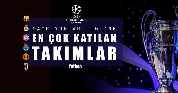 Şampiyonlar Ligi'ne en çok katılan takımlar