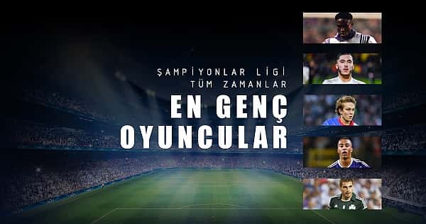 Şampiyonlar Ligi'de oynayan en genç futbolcular
