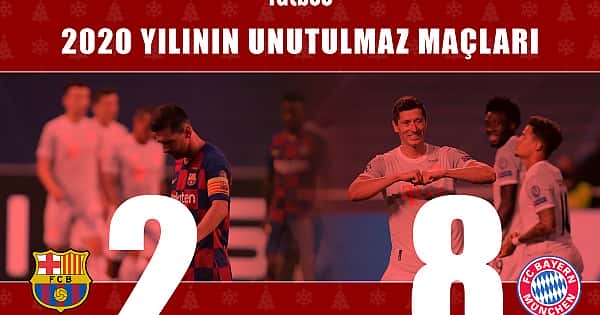 Türkiye ve Avrupa'da 2020 yılının 10 unutulmaz maçı