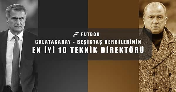 Galatasaray - Beşiktaş derbisinde görev yapan en iyi 10 teknik direktör