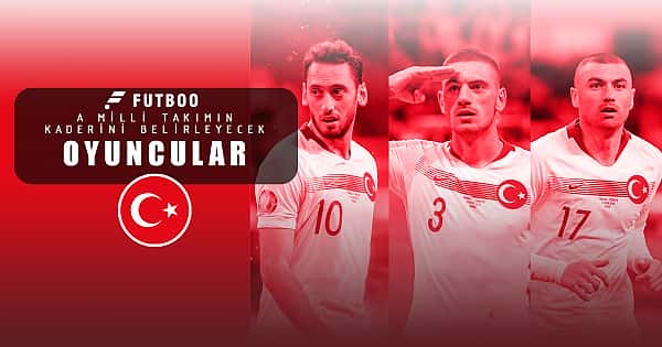 A Milli Takımımızın kaderini belirleyecek 5 oyuncu