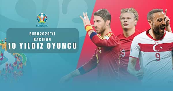 EURO2020'yi kaçıran 10 yıldız