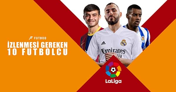 La Liga'da izlenmesi gereken 10 oyuncu