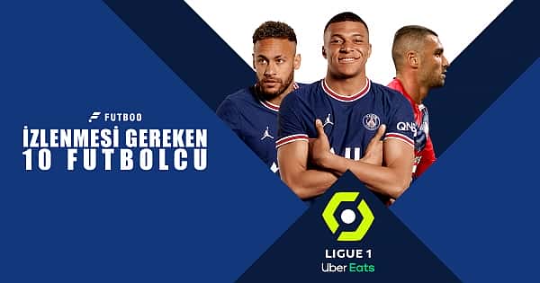 Ligue 1'de bu sezon izlenmesi gereken oyuncular