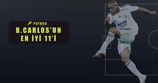 Roberto Carlos'un birlikte oynadığı en iyi 11'i!