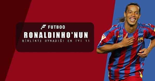 Ronaldinho'nun birlikte oynadığı en iyi 11