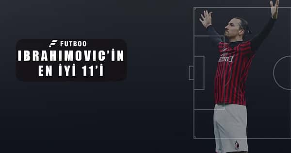 Zlatan Ibrahimovic'in birlikte oynadığı en iyi 11