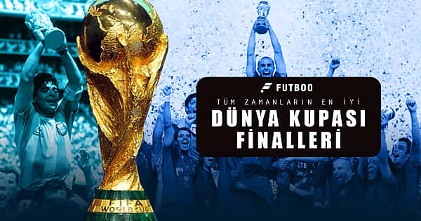 Tüm zamanların en iyi Dünya Kupası finalleri