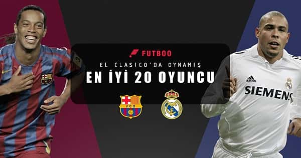 El Clasico'da oynamış en iyi 20 oyuncu
