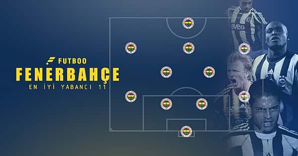 Fenerbahçe tarihinin en iyi 11 yabancısı