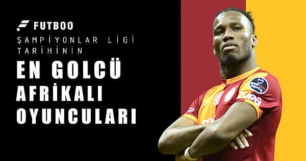 Şampiyonlar Ligi tarihinin en çok gol atan Afrikalı oyuncuları