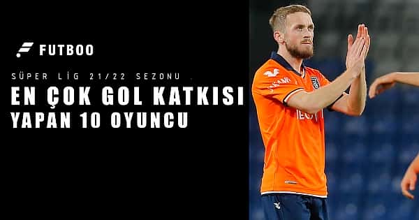 Süper Lig'de en çok gol katkısı yapan 10 oyuncu