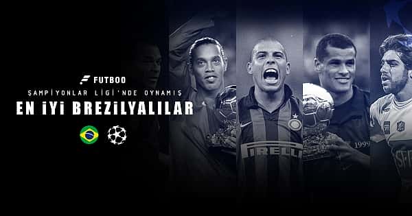 Şampiyonlar Ligi'nde oynamış en iyi Brezilyalı oyuncular