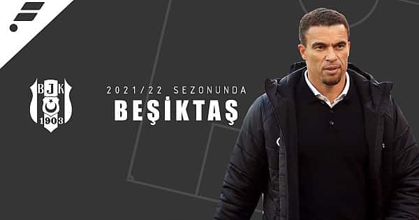 10 maddede Beşiktaş için 2021/22 sezonu