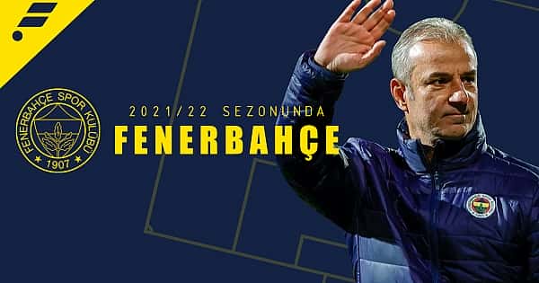 10 maddede Fenerbahçe için 2021/22 sezonu