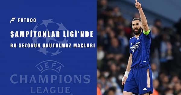 Şampiyonlar Ligi'nde bu sezonun unutulmaz maçları