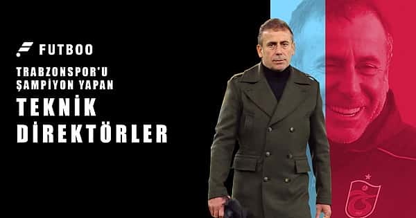 Trabzonspor'u şampiyon yapan teknik direktörler!