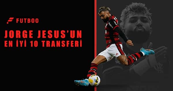 Jorge Jesus'un yaptığı en iyi 10 transfer