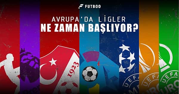 Avrupa'da hangi lig ne zaman başlıyor