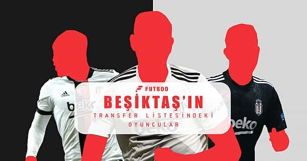 Beşiktaş'ın transfer listesi