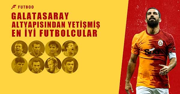 Galatasaray altyapısından yetişmiş en iyi futbolcular 