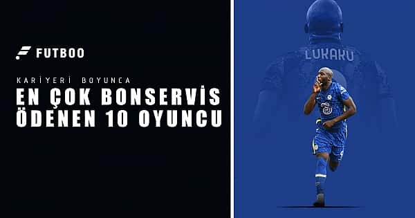 Kariyerleri boyunca en çok bonservis ödenen 10 oyuncu