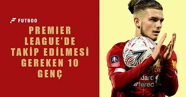Premier League'de takip edilmesi gereken 10 genç yetenek