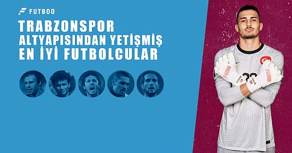 Trabzonspor altyapısından yetişmiş en iyi futbolcular!