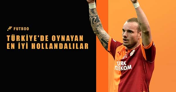 Türkiye'de oynayan en iyi Hollandalı oyuncular