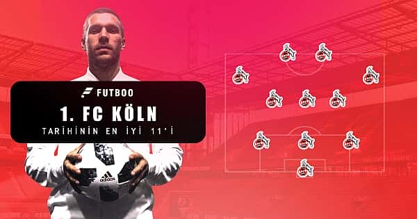 Köln tarihinin en iyi 11'i ve Lukas Podolski