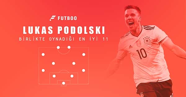 Lukas Podolski'nin birlikte oynadığı en iyi 11