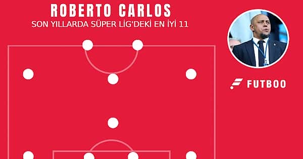 Roberto Carlos'un Süper Lig'deki en iyi 11'i