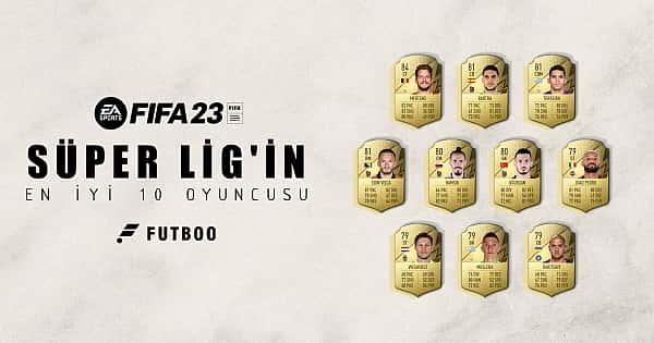 FIFA23'te Süper Lig'in en iyi 10 oyuncusu