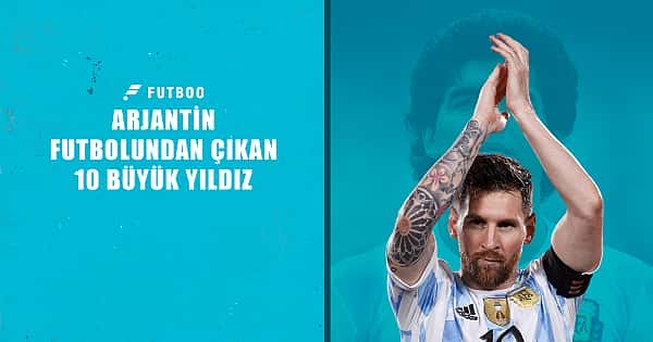 Arjantin futbolundan çıkan 10 büyük yıldız