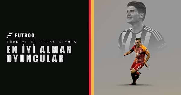 Türkiye'de forma giymiş en iyi 10 Alman futbolcu