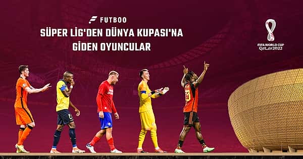 Süper Lig'den Dünya Kupası'na giden oyuncular