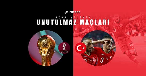 2022 yılının unutulmaz maçları
