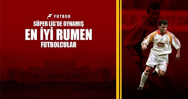 Süper Lig'de oynamış en iyi Rumen futbolcular