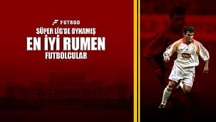 Süper Lig'de oynamış en iyi Rumen futbolcular