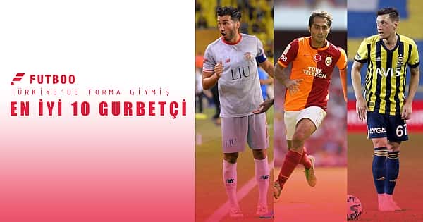 Türkiye'de forma giymiş en iyi 10 gurbetçi
