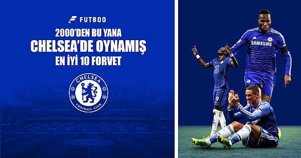 2000'den bu yana Chelsea'de oynamış en iyi 10 forvet