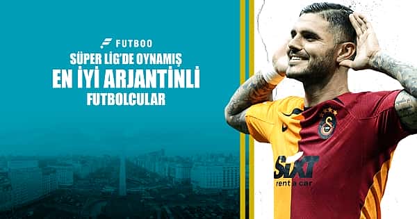 Süper Lig'de oynamış en iyi 10 Arjantinli oyuncu 