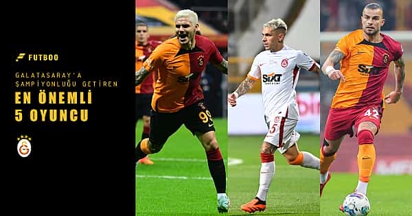 Galatasaray'a şampiyonluğu getiren en önemli 5 oyuncu