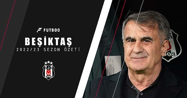 10 maddede Beşiktaş için 2022/23 sezonu
