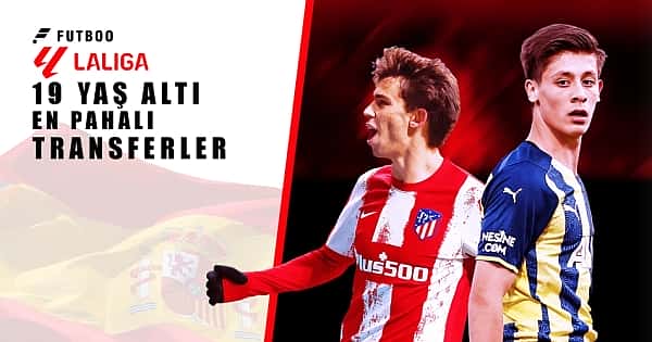 La Liga'ya en yüksek bonservis bedeliyle transfer olan 19 yaş altı oyuncular