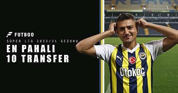Süper Lig'de 2023/24 en pahalı 10 transfer!