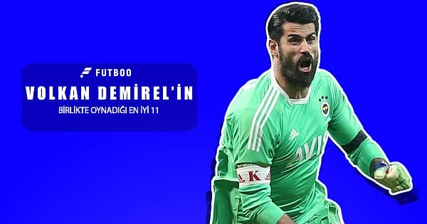 Volkan Demirel'in birlikte oynadığı en iyi 11