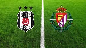Beşiktaş – Real Valladolid maçı ne zaman saat kaçta hangi kanalda?