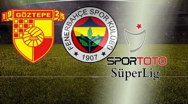 Fenerbahçe Göztepe deplasmanında başlıyor